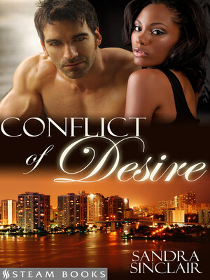 cover image of Conflict of Desire--A Sensual Mystery Erotic Romance Novella featuring Billionaires and Interracial BWWM Relationships from Steam Books